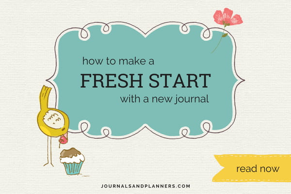 How to Make a Fresh Start with a New Journal
